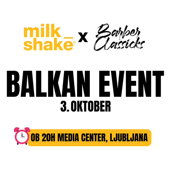 milk_shake x Barberclassicks BALKAN EVENT - EARLY BIRD + Darilo "goodie-bag" v vrednosti 60€